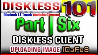 HOW TO UPLOAD IMAGE FROM DISKLESS CLIENT TO DISKLESERVER I CAFE 8 DISKLESS | DISKLESS 101 | PART-6 |