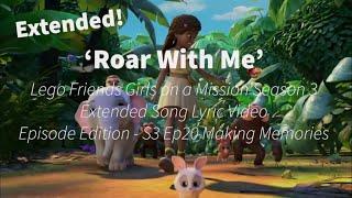 'Roar With Me' - Extended Lego Friends Season 3 Song Lyric Video - Ep20 Making Memories