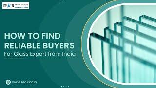 How to Find Reliable Buyers for Glass Export from India