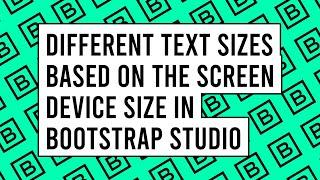 How to Add Different Text Sizes Based on the Screen Device Size in Bootstrap Studio