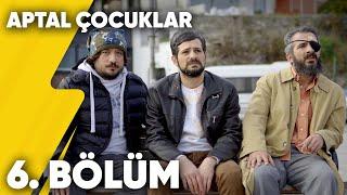 Aptal Çocuklar | 6. Bölüm | Delivizyon