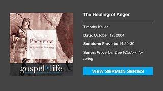 The Healing of Anger – Timothy Keller [Sermon]