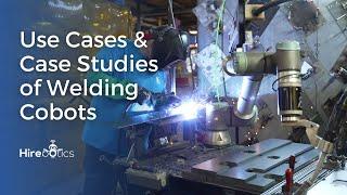 Collaborative Welding Robots Compilation and Use Cases