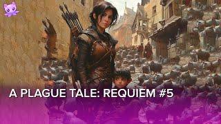 A Plague Tale: Requiem #5 | Стрим | sofiko_sculpts