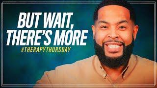 But Wait, There's More | Therapy Thursday | Will Jackson