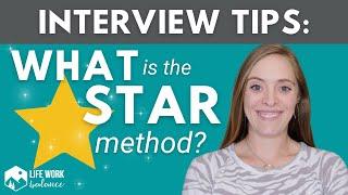 What is the STAR Method in Interviews? Interview Tips for Your Job Search & How to Answer Questions