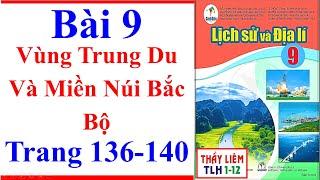 Địa Lí Lớp 9 Bài 9 | Vùng Trung Du Và Miền Núi Bắc Bộ | Trang 136 - 140 | Cánh Diều