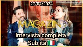   27-04-2024 Esclusiva per Magazine D INTERVISTA COMPLETA a Furkan Andıç sottotitolata 