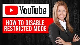 How To Turn Off Restricted Mode On YouTube PC (2024)