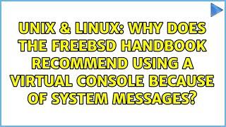 Why does the FreeBSD handbook recommend using a virtual console because of system messages?