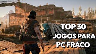 TOP 30 JOGOS PARA PC FRACO SEM PLACA DE VÍDEO