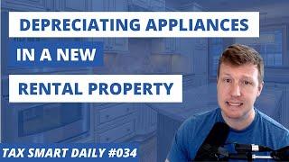 Can I Depreciate Appliances in a New Rental Property? [Tax Smart Daily 034]
