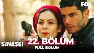 Savaşçı 22. Bölüm