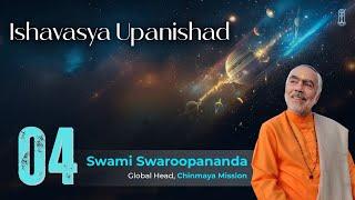 Talk 04 of 23 | Ishavasya Upanishad | Swami Swaroopananda #chinmayamission