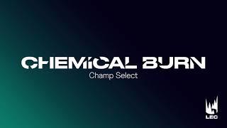 LEC 2021 | Champ Select | Chemical Burn | Extended Version