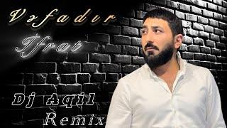 Dj Aqil & İfrat - Vefadir (Remix 2024)