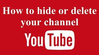 How to hide or delete your YouTube channel