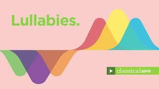 Lullabies: Help your baby get to sleep with classical lullaby music - YourClassical MPR Playlist