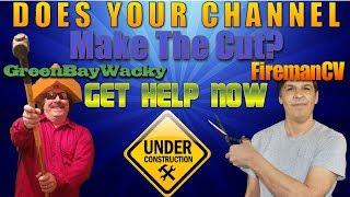 Does your channel need help? Live Channel Reviews- GreenBayWacky & FiremanCV to the Rescue