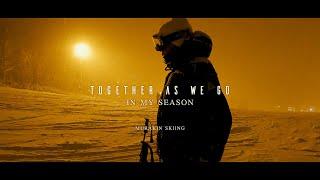 【IN MY SEASON】Together as we go｜Cinematic film by MURAKIN SKIING