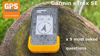 5 most asked questions - Garmin eTrex SE