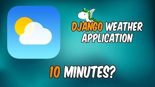 Django Weather API App In 10 Minutes?