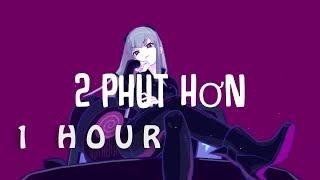 [1 HOUR  ] Phao - 2 Phut Hon KAIZ Remix (Lyrics) ENGLISH  TikTok Vietnamese Music 2021