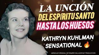 LA UNCIÓN DEL ESPÍRITU SANTO HASTA LOS HUESOS - Por Kathryn kulman sesational