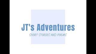 YouTube Intro| Short Stories And Poems |JT's Adventures