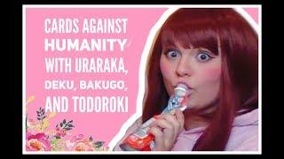 Cards Against Humanity -- With Uraraka, Deku, Bakugo, and Todoroki