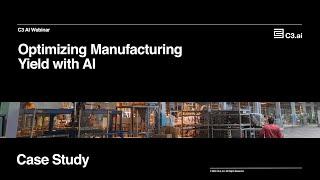 Optimize Manufacturing Yield with AI | C3 AI Process Optimization Case Study