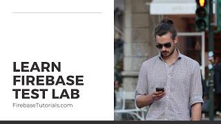 Firebase Test Lab - get most out of it