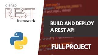 Build And Deploy A REST API With Django REST Framework. Full Project Tutorial.