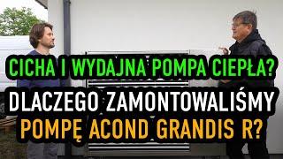 Czy to NAJLEPSZA pompa ciepła na polskim rynku? Montaż pompy ciepła ACOND Grandis R u Pana Marcina!