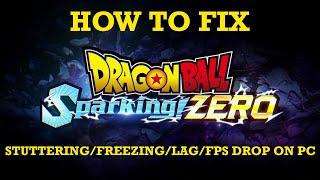 Fix DRAGON BALL: Sparking! ZERO Stuttering, Freezing, Lagging or FPS Drop On PC