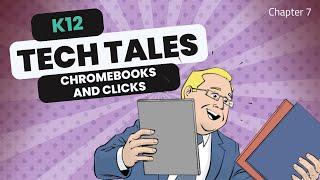 K12 Tech Tales - Chapter 7: Chromebooks and Clicks