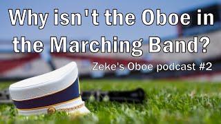 The Oboe Should be in the Marching Band? - Zeke's Oboe Podcast #2