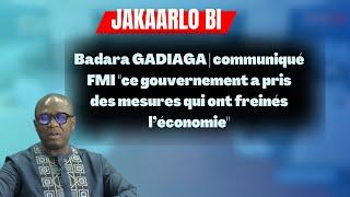 Badara GADIAGA | communiqué FMI "ce gouvernement a pris des mesures qui ont freinés l’économie"