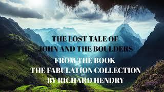 JOHN AND THE BOULDERS -AUDIO STORY BY RICHARD HENDRY