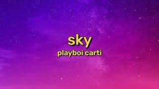 Playboi Carti - Sky (Lyrics) | I don’t drive R8s, I don’t like those