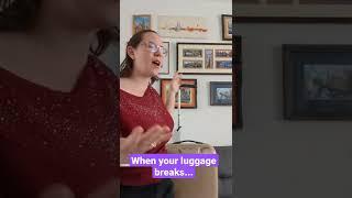 When your luggage breaks and you're ready to go!