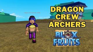 Where To Find Dragon Crew Archers in Blox Fruits | Dragon Crew Archers Location