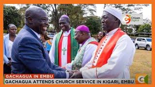 Gachagua attends church service in Kigari, Embu