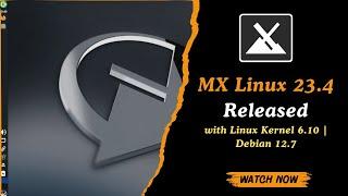 MX Linux 23.4 Released with Linux Kernel 6.10 | New Features & Updates Based on Debian 12.7