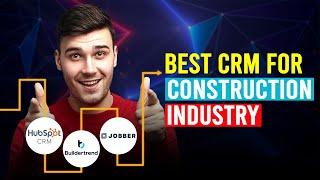 Best CRM For The Construction Industry (HubSpot vs Buildertrend vs Jobber)