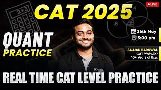 CAT 2025 QUANTS Practice Session | Solve CAT level quant sets with 99%iler | Sajjan Sir