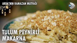 Tulum Peynirli Makarna Tarifi | Arda'nın Ramazan Mutfağı | 10.03.2025