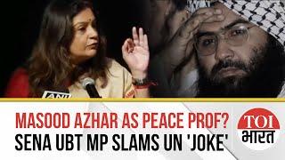Masood Azhar for Peace? Priyanka Chaturvedi Rips Into UN Hypocrisy Over Pak's Counter-Terror Role