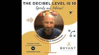 The Decibel Level is 10... Sports are Intense! with Guest Coach Jason Zimmerman