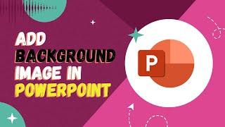 How to Add Background Picture in PowerPoint | Add Background Image in PowerPoint